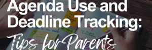 The image features an open planner with colorful sticky notes and handwritten tasks, placed on a wooden desk. A person is holding a pen and appears to be writing or reviewing their agenda. The text overlay reads: "Agenda Use and Deadline Tracking: Tips for Parents" The background includes office supplies such as a wooden stamp, a black leather wallet, and a potted plant. The image conveys themes of organization, time management, and productivity for parents.