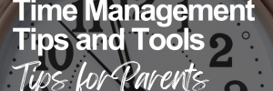 Close-up photo of a silver analog clock face with black hands pointing to approximately 3:52. The text "Time Management Tips and Tools 2: Tips for Parents" is superimposed in white letters over the center of the clock.